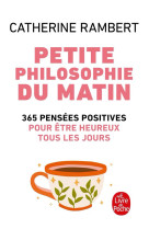 Petite philosophie du matin - 365 pensees positives pour etre heureux tous les jours