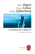 La fabrique de la defiance ... et comment s'en sortir