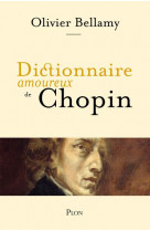 Dictionnaire amoureux : dictionnaire amoureux de chopin