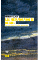 Les metamorphoses de dieu - la nouvelle spiritualite occidentale