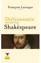 Dictionnaire amoureux : dictionnaire amoureux de shakespeare