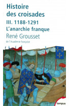 Histoire des croisades tome 3  -  1188-1291, l'anarchie franque