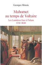 Mahomet au temps de voltaire : les lumieres face a l'islam, 1730-1830