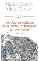 Petit guide pedestre de la litterature francaise au xviie siecle  -  1600-1660