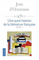 Une autre histoire de la litterature francaise t.1