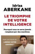 Le triomphe de votre intelligence : pourquoi vous ne serez jamais remplace par des machines