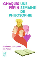 Une semaine de philosophie - les bases de la philo en 7 jours