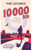 10 000 km : une course sacree a travers les terres volees des indiens d'amerique