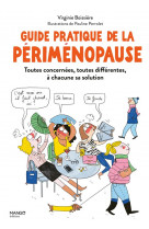 Guide pratique de la perimenopause : toutes concernees, toutes differentes, a cahcune sa solution