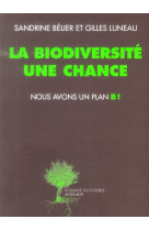 La biodiversite une chance, nous avons un plan b!
