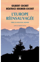 L'europe reensauvagee : vers un nouveau monde