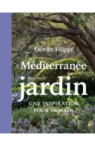 La mediterranee dans votre jardin : une inspiration pour demain