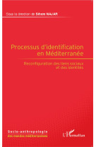 Le processus d'identification en mediterranee  -  reconfiguration des liens sociaux et des identites