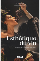 Esthetique du vin : conversations pour amateurs