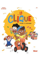 La clique - tome 01 - passe a l'attaque !