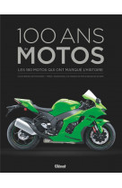 100 ans de motos : les 200 motos qui ont marque l'histoire (4e edition)