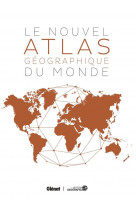 Le nouvel atlas geographique du monde (4e edition)