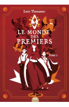 Le monde des premiers, tome 1