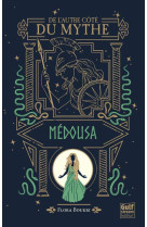 De l'autre cote du mythe tome 3 : medousa