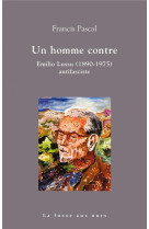 Un homme contre : emilio lussu (1890 - 1975) antifasciste