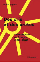 Des cris et des cretes, chanter punk en francais (1977-1989)