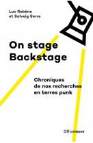 On stage, backstage, chroniques de nos recherches en terres punk