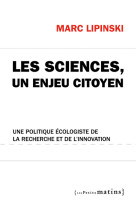 Les sciences, un enjeu citoyen. une politique ecologiste de la recherche et de l'innovation