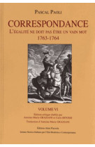 Correspondance tome 6  -  l'egalite ne doit pas etre un vain mot, 1763-1764