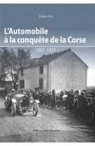 L'automobile a la conquete de la corse  -  1897-1921