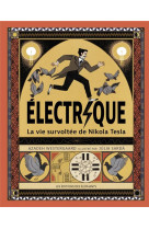 Electrique - la vie survoltee de nikola tesla
