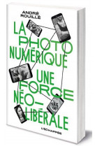 La photo numerique - une force neoliberale