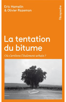 La tentation du bitume  -  ou s'arretera l'etalement urbain ?