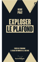 Exploser le plafond : precis de feminisme a l'usage du monde de la culture