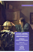 Liberte radicale - spinoza contre la philosophie