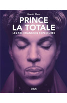La totale : prince : les 684 chansons expliquees