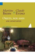 Objets, nos amis  -  une conversation