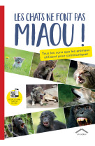 Les chats ne font pas miaou ! - les sons que les animaux utilisent pour communiquer