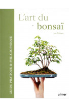 L'art du bonsai : guide pratique et philosophique