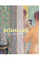 Bonnard - les couleurs de la lumiere