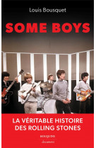 Some boys : la veritable histoire des rolling stones