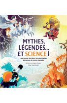 Mythes, legendes... et science ! la science derriere les plus belles histoires de notre monde
