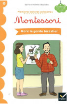 Premieres lectures autonomes montessori tome 26 : marc le garde forestier