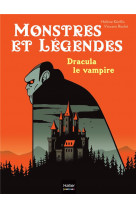 Monstres et legendes tome 1 : dracula le vampire