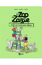 Le zoo de zazie tome 4 : tous les chats sont roses