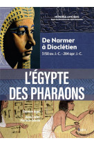 L'egypte des pharaons : de narmer a diocletien, 3150 av j.c. - 284 apr. j.-c.