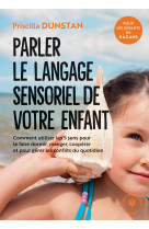 Comprendre le langage sensoriel de l'enfant - pour une communication familiale sereine