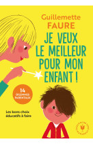 Je veux le meilleur pour mon enfant