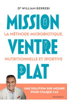 Mission ventre plat : la methode microbiotique nutritionnelle et sportive  -  une solution sur mesure pour chaque cas