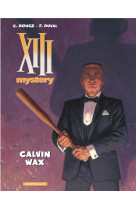 Xiii mystery - tome 10 - calvin wax