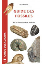 Guide des fossiles  -  400 especes fossiles vegetales et animales